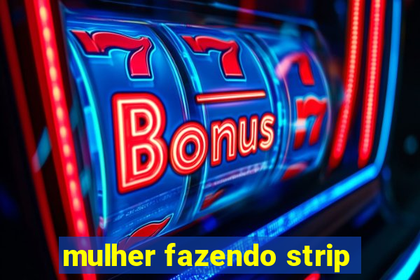 mulher fazendo strip